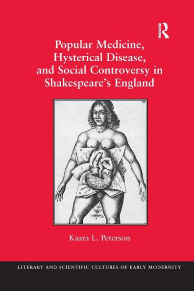 Popular Medicine, Hysterical Disease, and Social Controversy Shakespeare's England