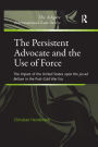 The Persistent Advocate and the Use of Force: The Impact of the United States upon the Jus ad Bellum in the Post-Cold War Era