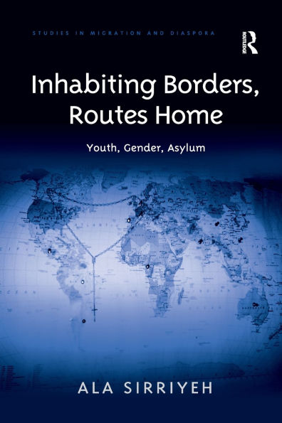 Inhabiting Borders, Routes Home: Youth, Gender, Asylum