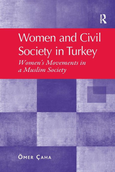 Women and Civil Society Turkey: Women's Movements a Muslim