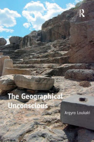 Title: The Geographical Unconscious, Author: Argyro Loukaki