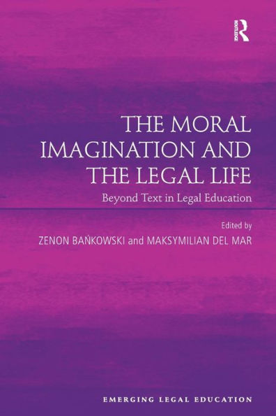 the Moral Imagination and Legal Life: Beyond Text Education