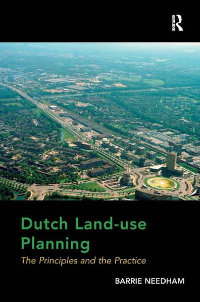 Dutch Land-use Planning: the Principles and Practice