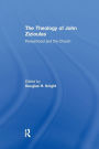 The Theology of John Zizioulas: Personhood and the Church