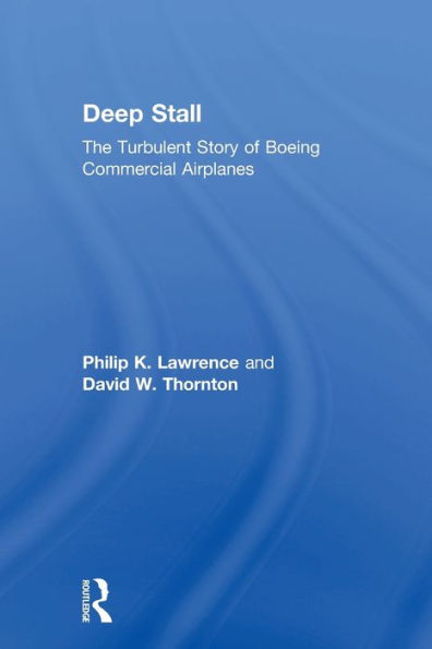 Deep Stall: The Turbulent Story of Boeing Commercial Airplanes