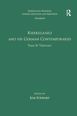Volume 6, Tome II: Kierkegaard and His German Contemporaries - Theology
