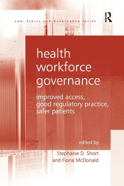 Health Workforce Governance: Improved Access, Good Regulatory Practice, Safer Patients / Edition 1