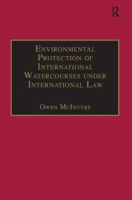 Title: Environmental Protection of International Watercourses under International Law, Author: Owen McIntyre