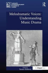 Title: Melodramatic Voices: Understanding Music Drama, Author: Sarah Hibberd