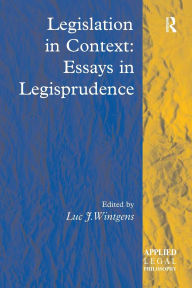 Title: Legislation in Context: Essays in Legisprudence, Author: Luc J. Wintgens