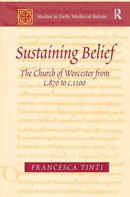 Sustaining Belief: The Church of Worcester from c.870 to c.1100