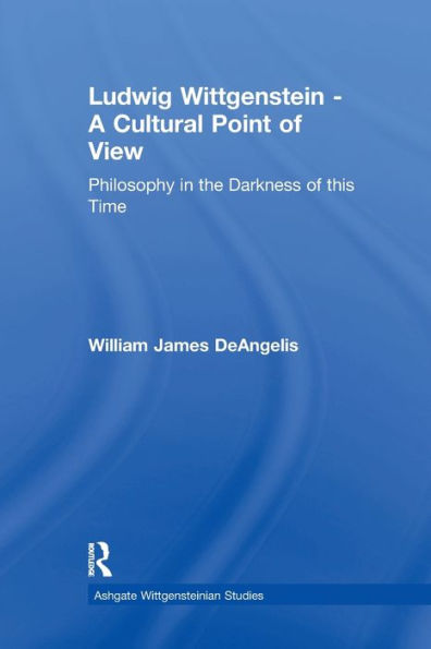 Ludwig Wittgenstein - A Cultural Point of View: Philosophy the Darkness this Time