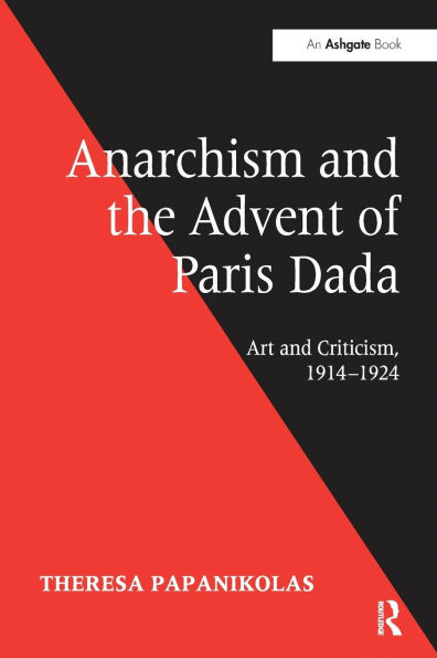 Anarchism and the Advent of Paris Dada: Art and Criticism, 1914-1924