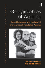 Title: Geographies of Ageing: Social Processes and the Spatial Unevenness of Population Ageing, Author: Amanda Davies