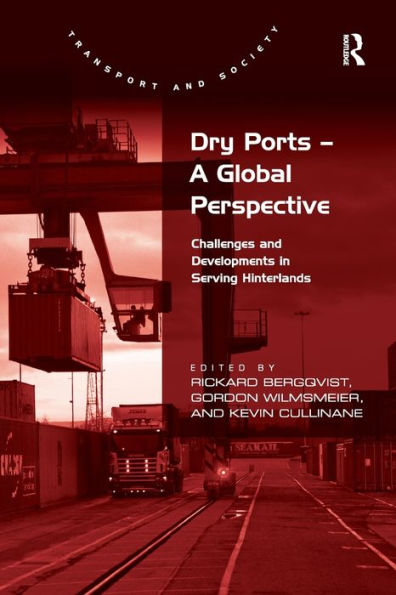 Dry Ports - A Global Perspective: Challenges and Developments Serving Hinterlands