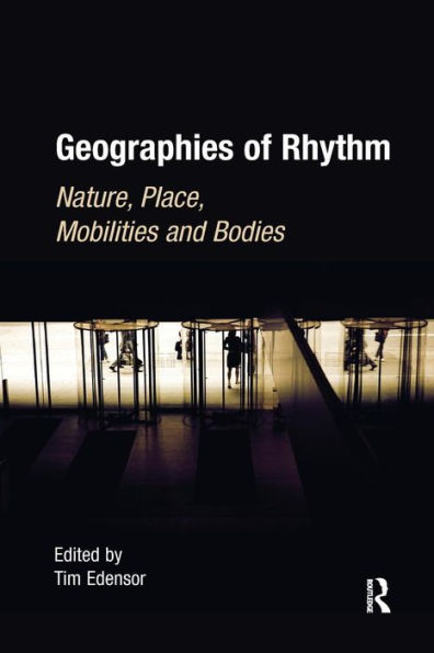 Geographies of Rhythm: Nature, Place, Mobilities and Bodies