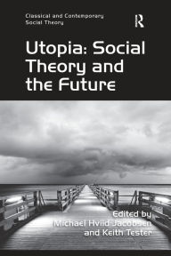 Title: Utopia: Social Theory and the Future, Author: Keith Tester