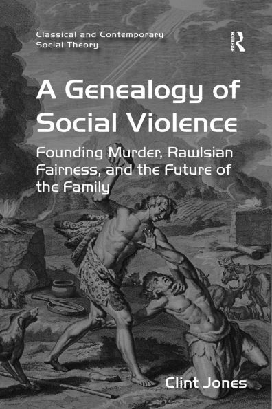 A Genealogy of Social Violence: Founding Murder, Rawlsian Fairness, and the Future Family