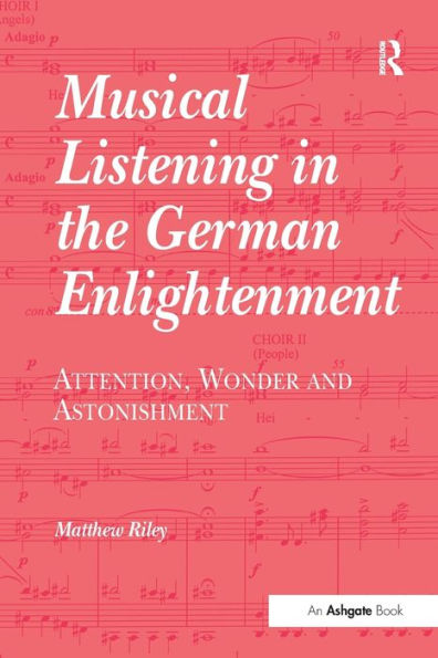 Musical Listening the German Enlightenment: Attention, Wonder and Astonishment