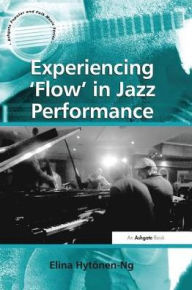 Title: Experiencing 'Flow' in Jazz Performance, Author: Elina Hytönen-Ng