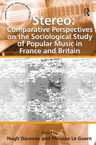 Stereo: Comparative Perspectives on the Sociological Study of Popular Music France and Britain