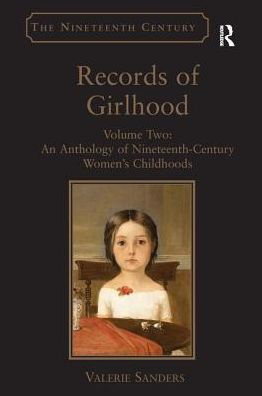 Records of Girlhood: Volume Two: An Anthology Nineteenth-Century Women's Childhoods