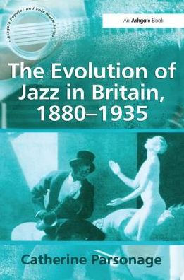 The Evolution of Jazz Britain, 1880-1935