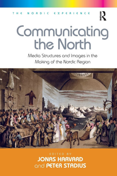 Communicating the North: Media Structures and Images Making of Nordic Region