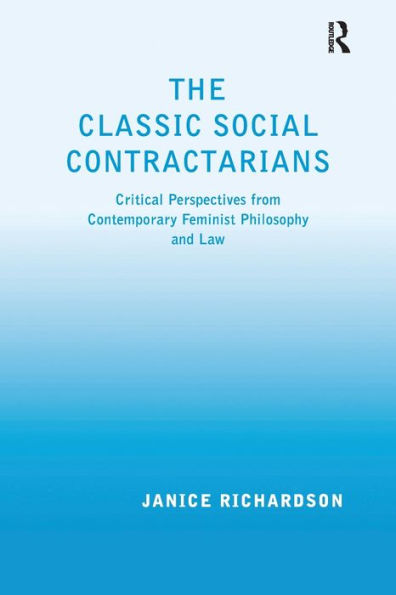 The Classic Social Contractarians: Critical Perspectives from Contemporary Feminist Philosophy and Law