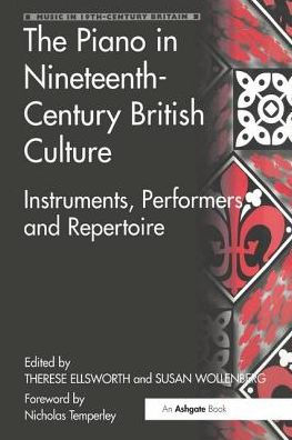 The Piano in Nineteenth-Century British Culture: Instruments, Performers and Repertoire
