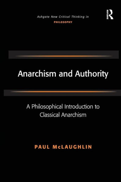 Anarchism and Authority: A Philosophical Introduction to Classical