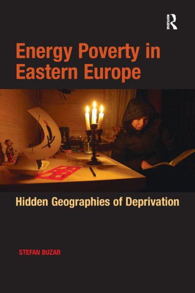 Energy Poverty in Eastern Europe: Hidden Geographies of Deprivation