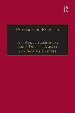 Politics of Forests: Northern Forest-industrial Regimes in the Age of Globalization