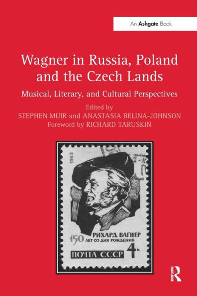 Wagner Russia, Poland and the Czech Lands: Musical, Literary Cultural Perspectives