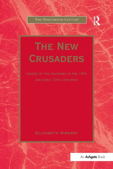 the New Crusaders: Images of Crusades 19th and Early 20th Centuries
