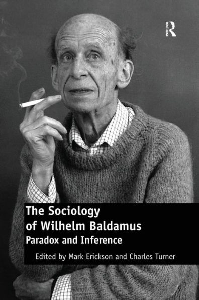 The Sociology of Wilhelm Baldamus: Paradox and Inference