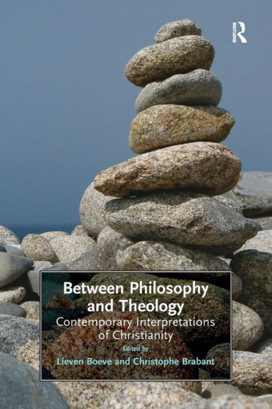 Between Philosophy and Theology: Contemporary Interpretations of Christianity