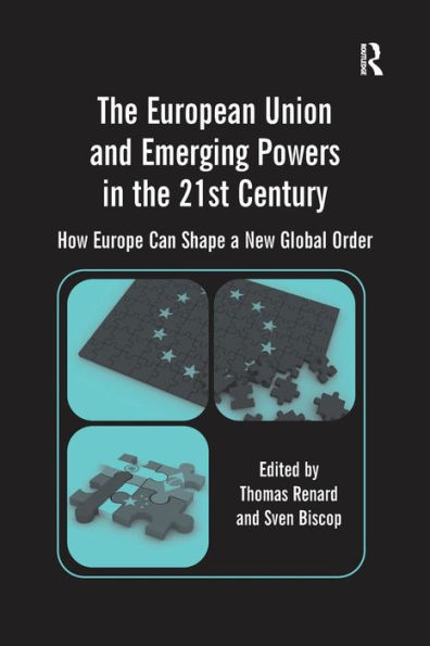 the European Union and Emerging Powers 21st Century: How Europe Can Shape a New Global Order
