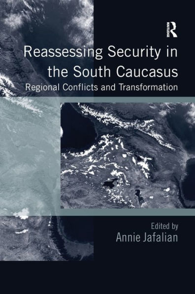 Reassessing Security the South Caucasus: Regional Conflicts and Transformation