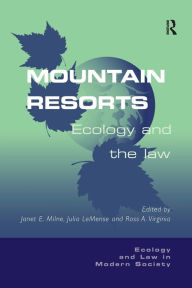 Title: Mountain Resorts: Ecology and the Law, Author: Julia LeMense