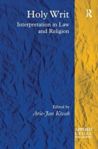 Title: Holy Writ: Interpretation in Law and Religion, Author: Arie-Jan Kwak