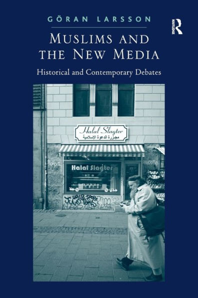 Muslims and the New Media: Historical Contemporary Debates