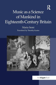 Title: Music as a Science of Mankind in Eighteenth-Century Britain, Author: Maria Semi