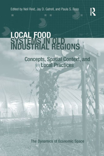 Local Food Systems Old Industrial Regions: Concepts, Spatial Context, and Practices