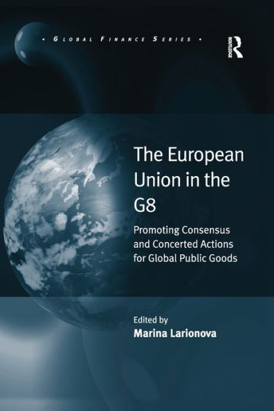 the European Union G8: Promoting Consensus and Concerted Actions for Global Public Goods