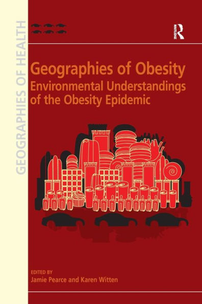 Geographies of Obesity: Environmental Understandings of the Obesity Epidemic