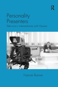 Title: Personality Presenters: Television's Intermediaries with Viewers, Author: Frances Bonner