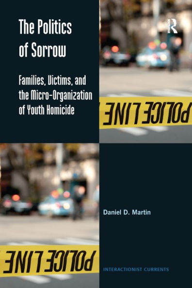 The Politics of Sorrow: Families, Victims, and the Micro-Organization of Youth Homicide