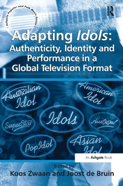 Adapting Idols: Authenticity, Identity and Performance a Global Television Format