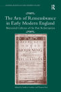 The Arts of Remembrance in Early Modern England: Memorial Cultures of the Post Reformation